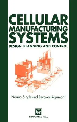 Cellular Manufacturing Systems: Proiectare, planificare și control - Cellular Manufacturing Systems: Design, Planning and Control