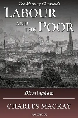 Labour and the Poor Volumul IX: Birmingham - Labour and the Poor Volume IX: Birmingham