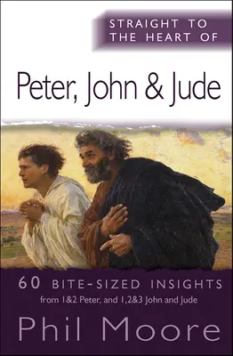 Direct la inima lui Petru, Ioan și Iuda: 60 de intuiții pe bucățele - Straight to the Heart of Peter, John and Jude: 60 bite-sized insights