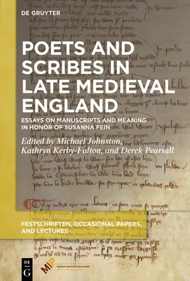 Poeți și scribi în Anglia medievală târzie: Eseuri despre manuscrise și semnificație în onoarea Susannei Fein - Poets and Scribes in Late Medieval England: Essays on Manuscripts and Meaning in Honor of Susanna Fein