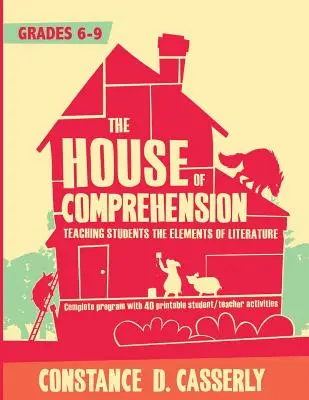 Casa înțelegerii: Predarea elevilor a elementelor de literatură - The House of Comprehension: Teaching Students the Elements of Literature