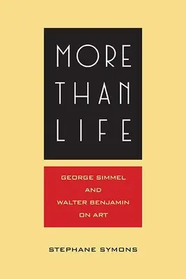 Mai mult decât viața: Georg Simmel și Walter Benjamin despre artă - More Than Life: Georg Simmel and Walter Benjamin on Art
