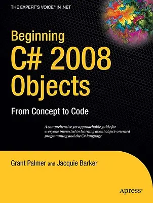 Începutul C# 2008 Obiecte: De la concept la cod - Beginning C# 2008 Objects: From Concept to Code