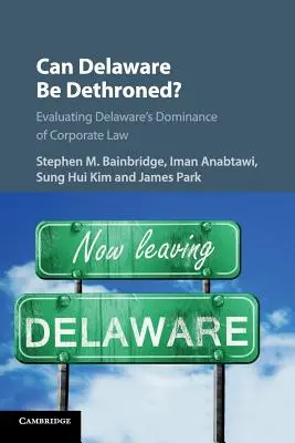 Poate fi Delaware detronat?: Evaluarea dominației statului Delaware în dreptul societăților comerciale - Can Delaware Be Dethroned?: Evaluating Delaware's Dominance of Corporate Law