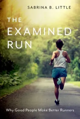 The Examined Run: De ce oamenii buni sunt alergători mai buni - The Examined Run: Why Good People Make Better Runners