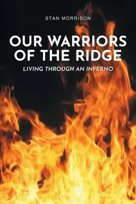 Războinicii noștri de pe creastă: Trăind într-un infern - Our Warriors of the Ridge: Living Through an Inferno