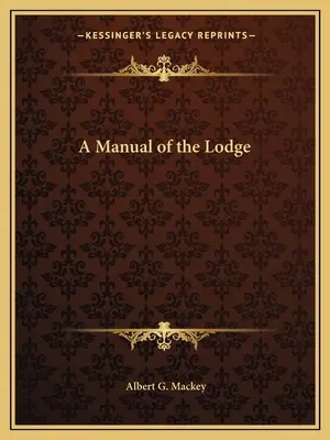 Un manual al lojei - A Manual of the Lodge