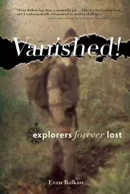 Dispăruți!: Exploratori pierduți pentru totdeauna - Vanished!: Explorers Forever Lost