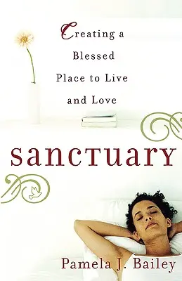 Sanctuar: Crearea unui loc binecuvântat pentru a trăi și a iubi - Sanctuary: Creating a Blessed Place to Live and Love