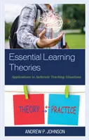 Teorii esențiale ale învățării: Aplicații la situații autentice de predare - Essential Learning Theories: Applications to Authentic Teaching Situations