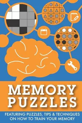 Puzzle-uri de memorie: Cu puzzle-uri, sfaturi și tehnici despre cum să vă antrenați memoria - Memory Puzzles: Featuring puzzles, tips & techniques on how to train your memory