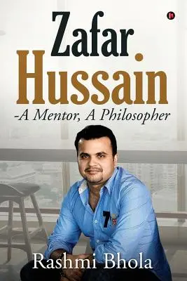 Zafar Hussain - un mentor, un filozof - Zafar Hussain - A Mentor, A Philosopher