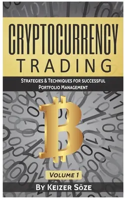 Tranzacționarea criptomonedelor: Strategii și tehnici pentru gestionarea cu succes a portofoliului - Cryptocurrency Trading: Strategies & Techniques for successful Portfolio Management