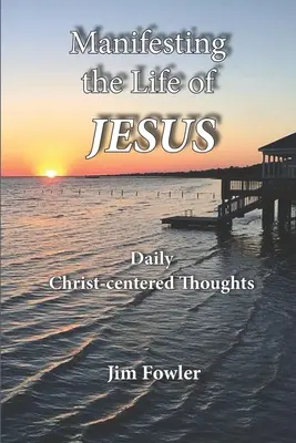 Manifestând viața lui Iisus: Lecturi zilnice despre viața lui Hristos - Manifesting the Life of Jesus: Daily Readings on the Christ-Life