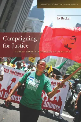 Campania pentru justiție: Advocacy pentru drepturile omului în practică - Campaigning for Justice: Human Rights Advocacy in Practice