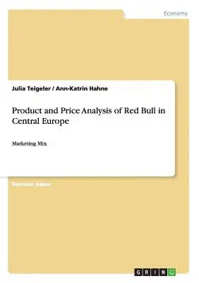 Analiza produsului și a prețului Red Bull în Europa Centrală: Mixul de marketing - Product and Price Analysis of Red Bull in Central Europe: Marketing Mix