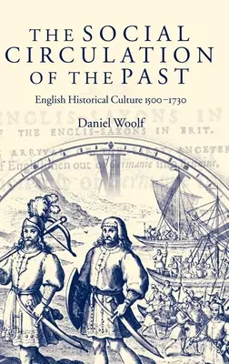 Circulația socială a trecutului: Cultura istorică engleză 1500-1730 - The Social Circulation of the Past: English Historical Culture 1500-1730