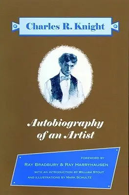 Autobiografia unui artist: Charles R. Knight (Introduceri de Ray Bradbury & Ray Harryhausen) - Autobiography of an Artist: Charles R. Knight (Introductions by Ray Bradbury & Ray Harryhausen)