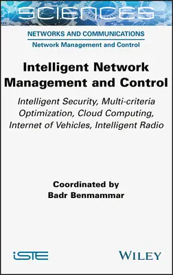 Gestionarea și controlul rețelelor inteligente: Securitate inteligentă, optimizare multicriterială, cloud computing, internetul vehiculelor, radiatoare inteligente - Intelligent Network Management and Control: Intelligent Security, Multi-Criteria Optimization, Cloud Computing, Internet of Vehicles, Intelligent Radi