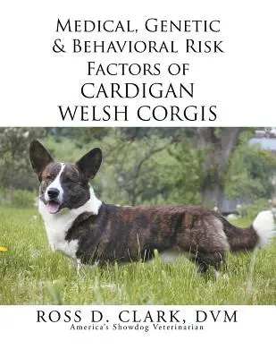 Factori de risc medicali, genetici și comportamentali la Cardigan Welsh Corgis - Medical, Genetic & Behavioral Risk Factors of Cardigan Welsh Corgis