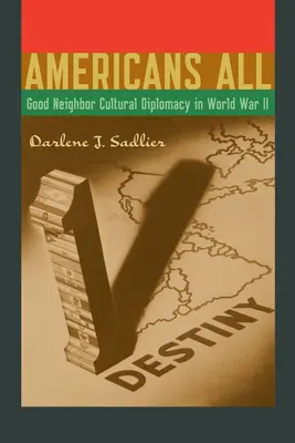 Toți americanii: Diplomația culturală a bunei vecinătăți în Al Doilea Război Mondial - Americans All: Good Neighbor Cultural Diplomacy in World War II