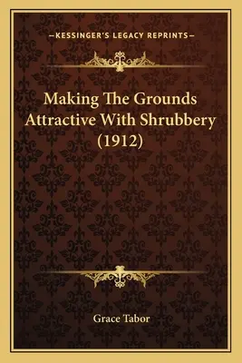 Amenajarea terenurilor cu arbuști (1912) - Making The Grounds Attractive With Shrubbery (1912)