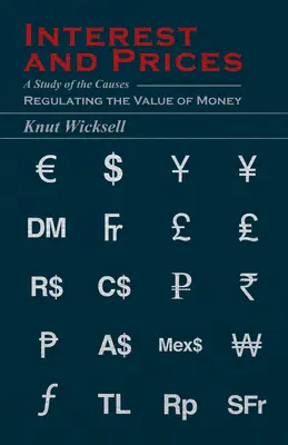 Dobânzi și prețuri: Un studiu al cauzelor care reglează valoarea banilor - Interest and Prices: A Study of the Causes Regulating the Value of Money