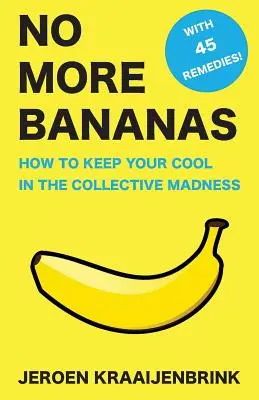 No More Bananas: Cum să-ți păstrezi calmul în nebunia colectivă - No More Bananas: How to Keep Your Cool in the Collective Madness