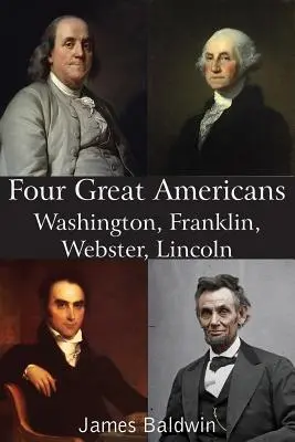 Patru mari americani Washington, Franklin, Webster, Lincoln - Four Great Americans Washington, Franklin, Webster, Lincoln