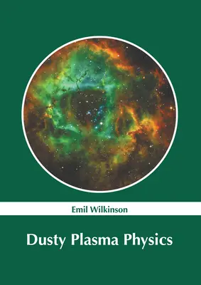 Fizica plasmei prăfuite - Dusty Plasma Physics