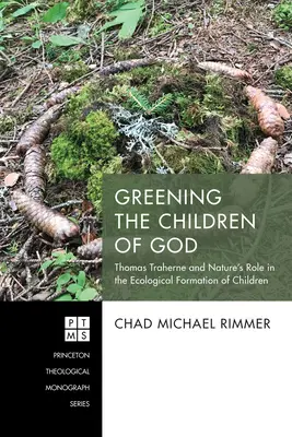 Ecologizarea copiilor lui Dumnezeu: Thomas Traherne și rolul naturii în formarea ecologică a copiilor - Greening the Children of God: Thomas Traherne and Nature's Role in the Ecological Formation of Children