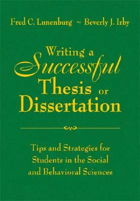 Scrierea unei teze sau disertații de succes: Sfaturi și strategii pentru studenții din domeniul științelor sociale și comportamentale - Writing a Successful Thesis or Dissertation: Tips and Strategies for Students in the Social and Behavioral Sciences