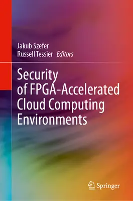 Securitatea mediilor de cloud computing accelerate de Fpga - Security of Fpga-Accelerated Cloud Computing Environments