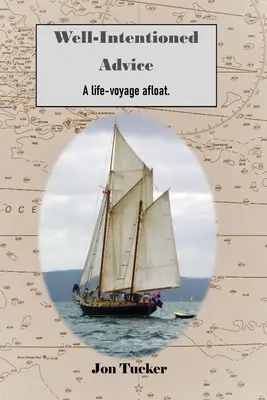 Sfaturi bine intenționate: O călătorie a vieții pe mare - Well-Intentioned Advice: A Life-Voyage Afloat