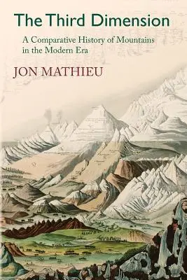 A treia dimensiune: O istorie comparativă a munților în epoca modernă - The Third Dimension: A Comparative History of Mountains in the Modern Era