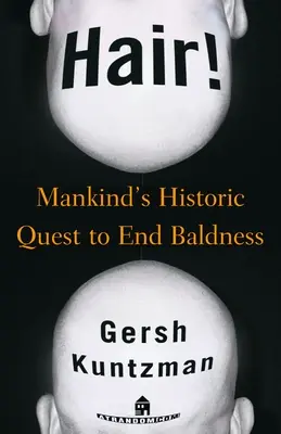 Păr! Căutarea istorică a omenirii de a pune capăt chelirii - Hair!: Mankind's Historic Quest to End Baldness