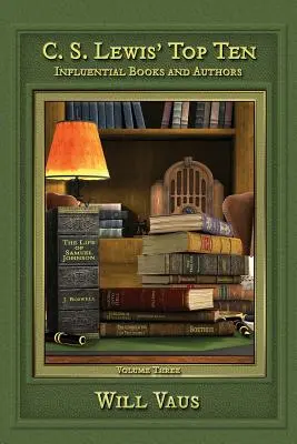 C. S. Lewis' Top Ten: Cărți și autori influenți, volumul trei - C. S. Lewis' Top Ten: Influential Books and Authors, Volume Three
