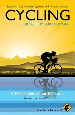Ciclism - Filosofie pentru toată lumea: Un tur de forță filosofic - Cycling - Philosophy for Everyone: A Philosophical Tour de Force