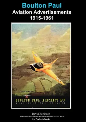 Anunțuri Boulton Paul Aviation 1915-1961 - Boulton Paul Aviation Advertisements 1915-1961