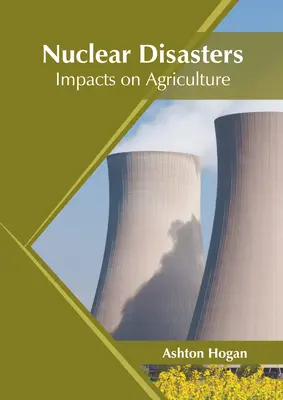 Dezastre nucleare: Impactul asupra agriculturii - Nuclear Disasters: Impacts on Agriculture