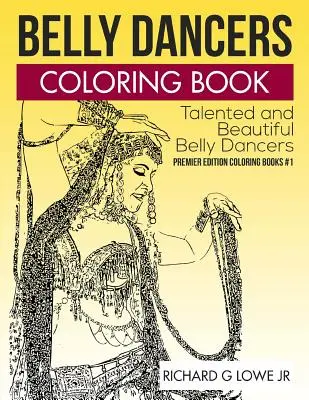 Belly Dancers Carte de colorat: Talentate și frumoase dansatoare din buric - Belly Dancers Coloring Book: Talented and Beautiful Belly Dancers