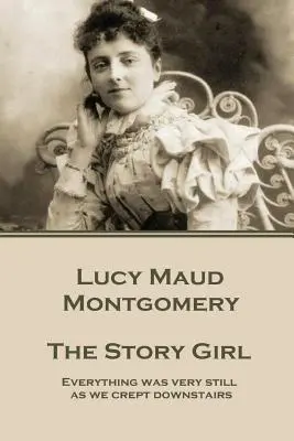 Lucy Maud Montgomery - The Story Girl: Totul era foarte liniștit în timp ce ne strecuram pe scări.