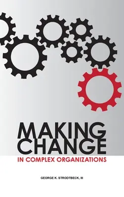 Realizarea schimbării în organizații complexe - Making Change in Complex Organizations
