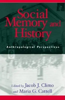 Memorie socială și istorie: Perspective antropologice - Social Memory and History: Anthropological Perspectives