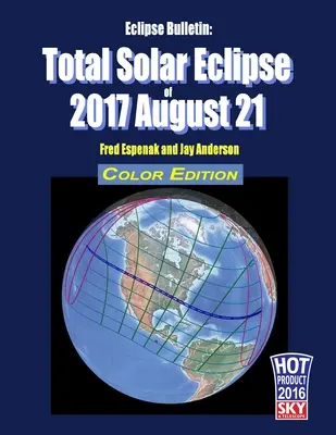 Buletinul eclipsei: Eclipsa totală de Soare din 2017 21 august - Ediție color - Eclipse Bulletin: Total Solar Eclipse of 2017 August 21 - Color Edition