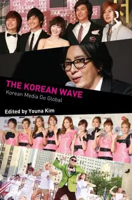Valul coreean: Presa coreeană se globalizează - The Korean Wave: Korean Media Go Global