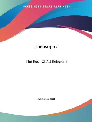 Teosofia: Rădăcina tuturor religiilor - Theosophy: The Root Of All Religions