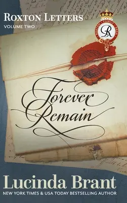 Rămâi pentru totdeauna: Scrisorile Roxton volumul doi:: Un însoțitor pentru Saga familiei Roxton Cărțile 4-6 - Forever Remain: Roxton Letters Volume Two:: A Companion to the Roxton Family Saga Books 4-6