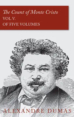 Contele de Monte Cristo - vol. V (în cinci volume) - The Count of Monte Cristo - Vol V. (In Five Volumes)