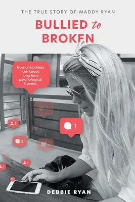 Bullied to Broken: Povestea adevărată a lui Maddy Ryan - Bullied to Broken: The true story of Maddy Ryan